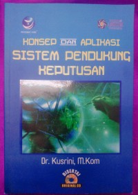 Image of Konsep dan Aplikasi Sistem Pendukung Keputihan