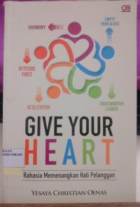 Image of Give Your Heart : Rahasia Memenangkan Hati Pelanggan