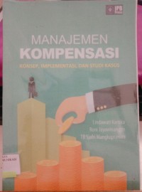 Image of Manajemen Kompensasi : Konsep, Implementasi, Dan Studi Kasus.