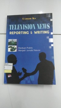 Image of TELEVISIONS NEWS REPORTING & WRITING