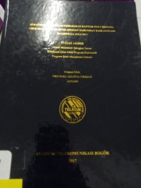 Image of TUGAS AKHIR : STRATEGI KOMUNIKASI PEMASRAN KANTOR POS CIBINONG TERHADAP LOYALITAS PELANGGAN KORPORAT DARI JANUARI 2015 HINGGA JULI 2017