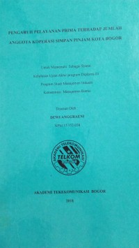 Image of TUGAS AKHIR : PENGARUH PELAYANAN PRIMA TERHADAP JUMLAH ANGGOTA KOPERASI SIMPAN PINJAM KOTA BOGOR