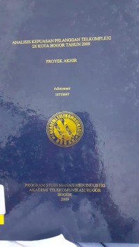 Image of ANALISIS KEPUASAN PELANGGAN TELKOMFLEXI DIKOTA BOGOR TAHUN 2009