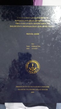 Image of STRATEGGI SOSIALISASI DAN PROMOSI PERUSAHAAN AIR MINUM (PDAM)TIRTA PAKUAN KOTA BOGOR TAHUN 2009 DALAMA UPAYA MENINGKATKAN JUMLAH PELANGGAN