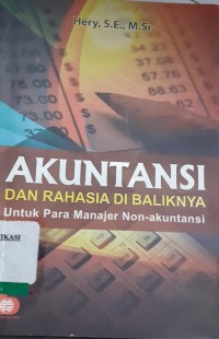 Image of AKUNTANSI DAN RAHASIA DI BALIKNYA UNTUK PARA MANAJER NON-AKUNTANSI